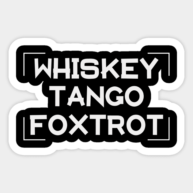 Whiskey Tango Foxtrot Sticker by withAlexTheLion